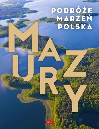 Mazury. Podróże marzeń - Opracowanie zbiorowe