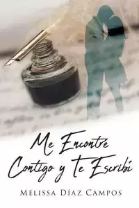 Me Encontré Contigo y Te Escribí - Melissa Díaz Campos