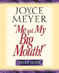 "Me and My Big Mouth!" - Joyce Meyer