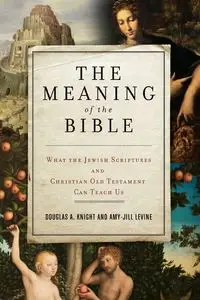 Meaning of the Bible, The - Levine Amy-Jill