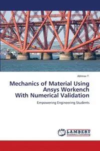 Mechanics of Material Using Ansys Workench With Numerical Validation - T. Abhinav