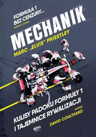 Mechanik. Kulisy padoku F1 i tajemnice rywalizacji - Marc "Elvis" Priestley, Bartosz Sałbut