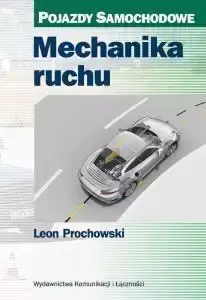 Mechanika ruchu. Pojazdy samochodowe w.2016 - Leon Prochowski