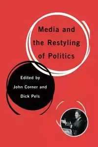 Media and the Restyling of Politics - Corner John