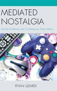 Mediated Nostalgia - Ryan Lizardi