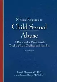 Medical Response to Child Sexual Abuse, Second Edition - Alexander Randell