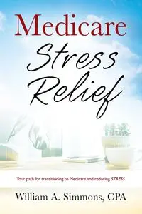 Medicare Stress Relief - William A. Simmons CPA