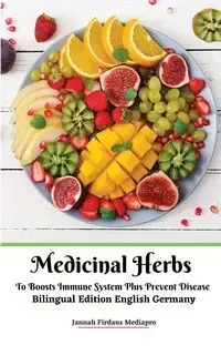 Medicinal Herbs To Boosts Immune System Plus Prevent Disease Bilingual Edition English Germany - Mediapro Jannah Firdaus