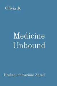 Medicine Unbound - .K Olivia