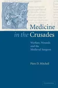 Medicine in the Crusades - Mitchell Piers D.