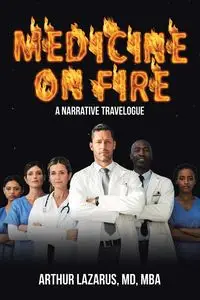 Medicine on Fire - Arthur Lazarus MD MBA