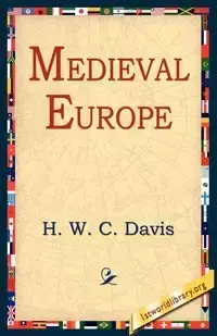 Medieval Europe - Davis H. W. C.