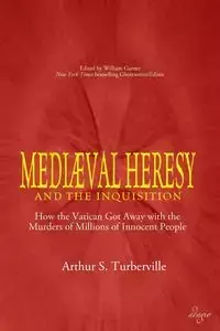 Medieval Heresy and the Inquisition - Turberville Arthur S.