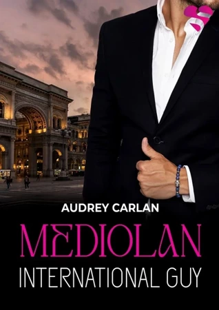 Mediolan. International Guy. Tom 4 - Audrey Carlan