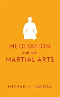 Meditation and the Martial Arts - Michael Raposa L