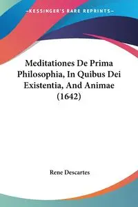 Meditationes De Prima Philosophia, In Quibus Dei Existentia, And Animae (1642) - Rene Descartes