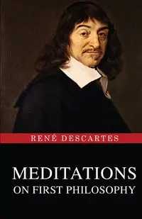 Meditations on First Philosophy - Descartes René