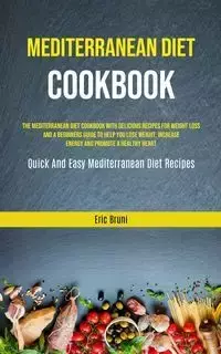 Mediterranean Diet Cookbook - Eric Bruni