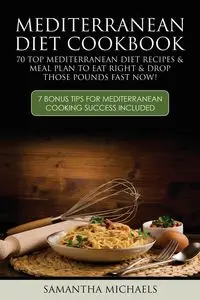 Mediterranean Diet Cookbook - Samantha Michaels