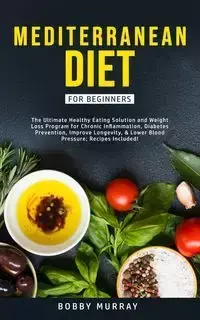 Mediterranean Diet for Beginners - Murray Bobby