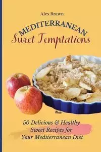 Mediterranean Sweet Temptations - Alex Brawn