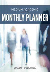 Medium Academic Monthly Planner - Speedy Publishing LLC