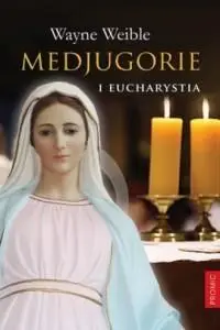 Medjugorie i Eucharystia - Wayne Weible