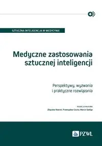 Medyczne zastosowania sztucznej inteligencji. - Zbigniew Nawrat, Przemysław Czuma, Marcin Szeliga