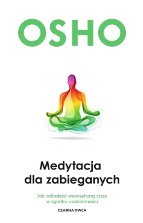 Medytacja dla zabieganych OSHO - Bogusława Jurkevich, OSHO