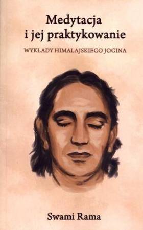 Medytacja i jej praktykowanie - Swami Rama