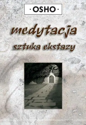 Medytacja sztuka ekstazy - Osho