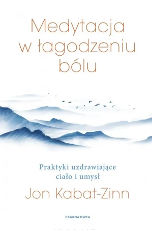 Medytacja w łagodzeniu bólu - Jon Kabat-Zinn