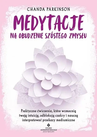 Medytacje na obudzenie szóstego zmysłu - Chanda Parkinson