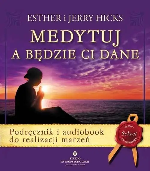 Medytuj a będzie Ci dane + audiobook - Esther i Jerry Hicks