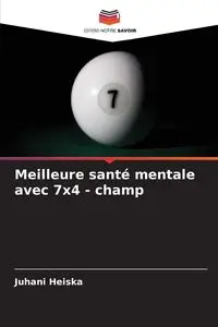 Meilleure santé mentale avec 7x4 - champ - Heiska Juhani