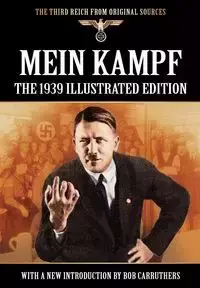 Mein Kampf - The 1939 Illustrated Edition - Hitler Adolf