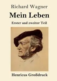 Mein Leben (Großdruck) - Richard Wagner