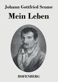 Mein Leben - Seume Johann Gottfried