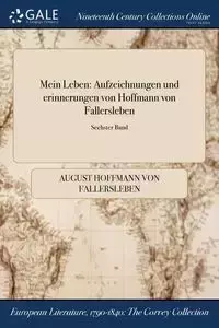 Mein Leben - von August Hoffmann Fallersleben