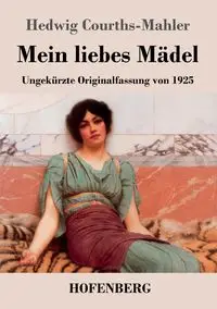 Mein liebes Mädel - Hedwig Courths-Mahler