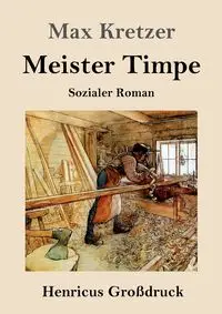 Meister Timpe (Großdruck) - Max Kretzer