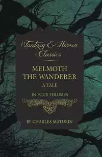 Melmoth the Wanderer (Fantasy and Horror Classics) - Charles Maturin