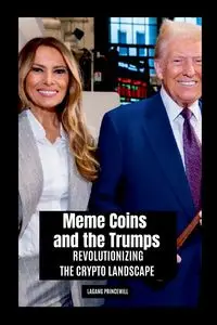 Meme Coins and the Trumps - PRINCEWILL LAGANG