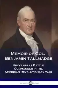 Memoir of Col. Benjamin Tallmadge - Benjamin Tallmadge