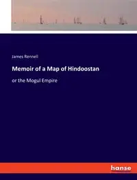 Memoir of a Map of Hindoostan - James Rennell