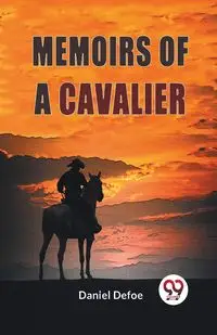 Memoirs Of A Cavalier - Daniel Defoe