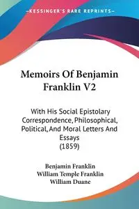 Memoirs Of Benjamin Franklin V2 - Franklin Benjamin