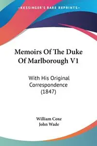 Memoirs Of The Duke Of Marlborough V1 - William Coxe