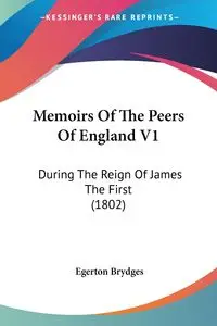 Memoirs Of The Peers Of England V1 - Brydges Egerton