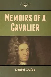 Memoirs of a Cavalier - Daniel Defoe